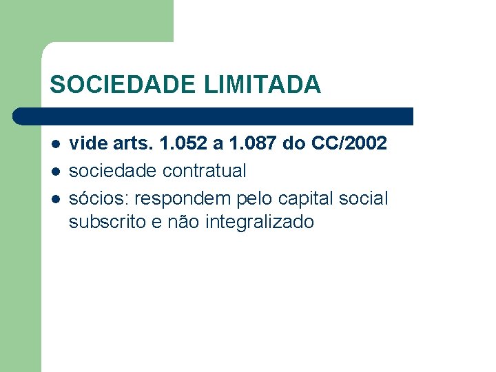 SOCIEDADE LIMITADA l l l vide arts. 1. 052 a 1. 087 do CC/2002