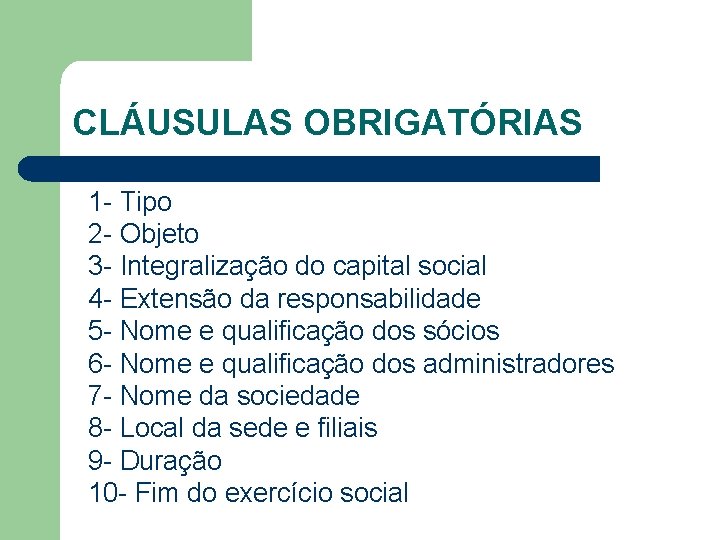CLÁUSULAS OBRIGATÓRIAS 1 - Tipo 2 - Objeto 3 - Integralização do capital social