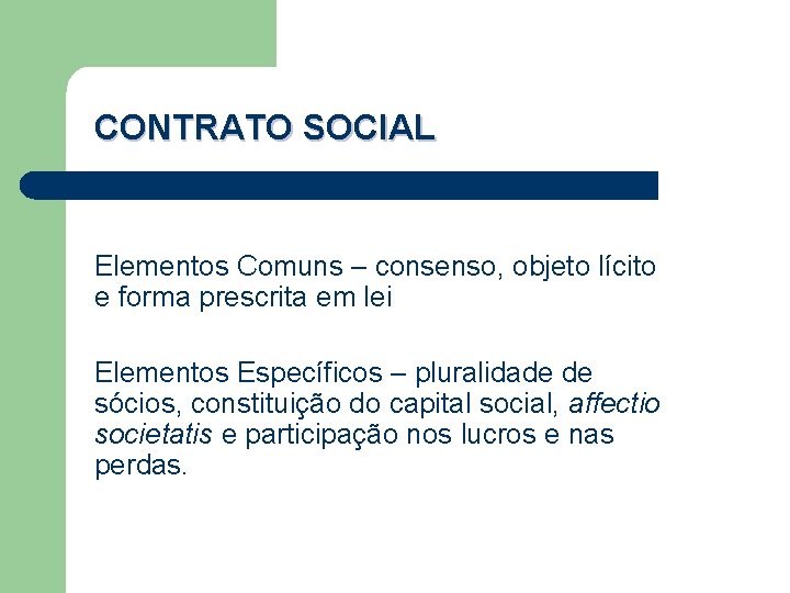 CONTRATO SOCIAL Elementos Comuns – consenso, objeto lícito e forma prescrita em lei Elementos