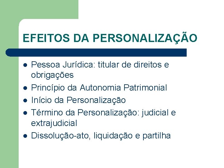 EFEITOS DA PERSONALIZAÇÃO l l l Pessoa Jurídica: titular de direitos e obrigações Princípio