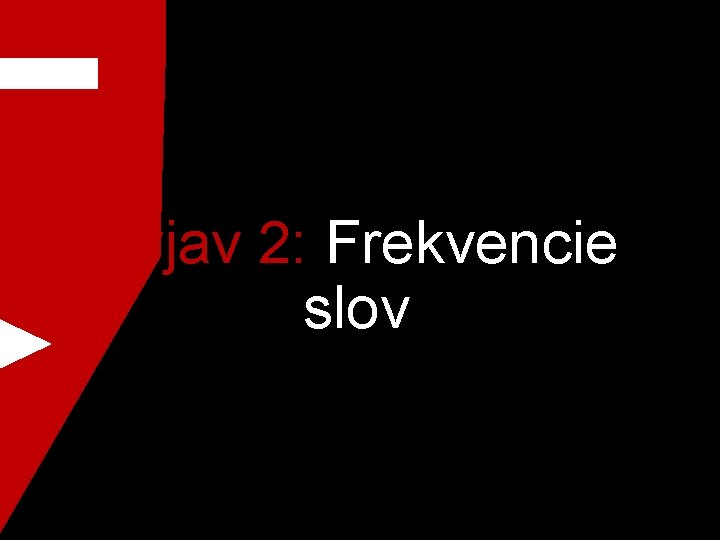 Výjav 2: Frekvencie slov 