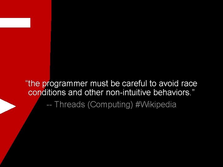 “the programmer must be careful to avoid race conditions and other non-intuitive behaviors. ”