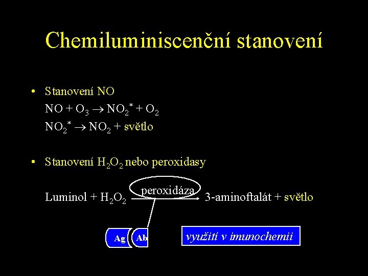 Chemiluminiscenční stanovení • Stanovení NO NO + O 3 NO 2* + O 2