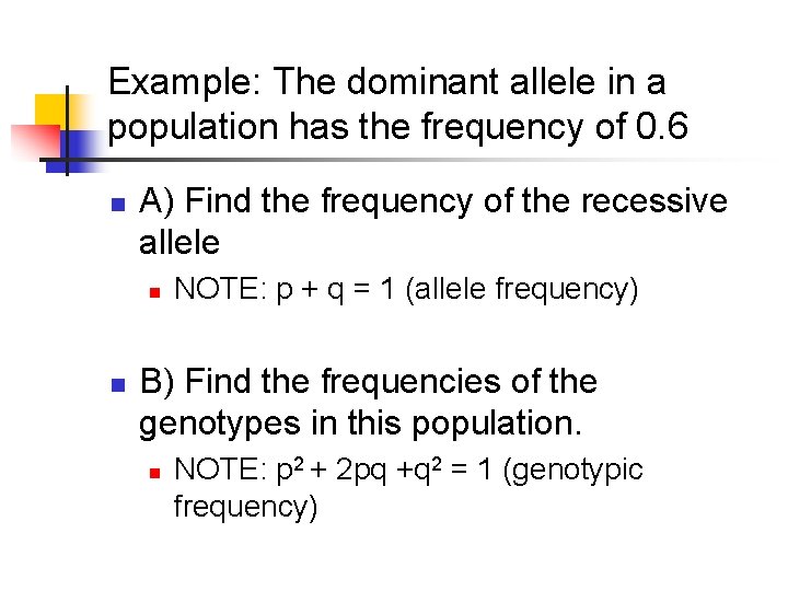 Example: The dominant allele in a population has the frequency of 0. 6 n
