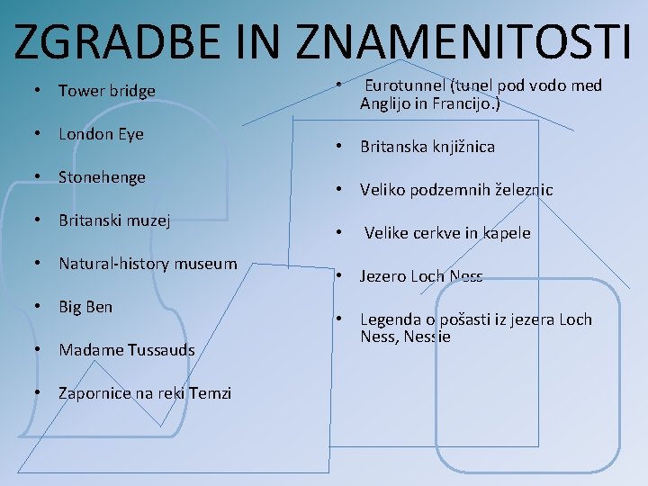 ZGRADBE IN ZNAMENITOSTI • Tower bridge • London Eye • Stonehenge • Britanski muzej