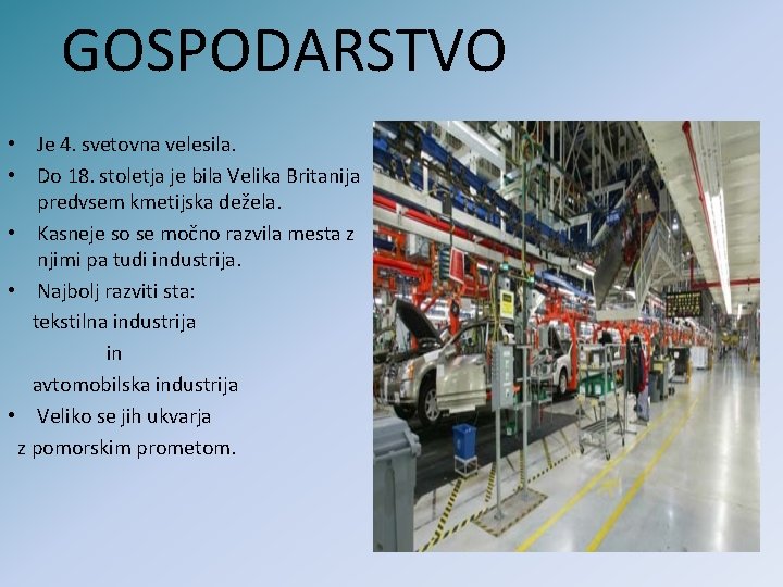 GOSPODARSTVO • Je 4. svetovna velesila. • Do 18. stoletja je bila Velika Britanija