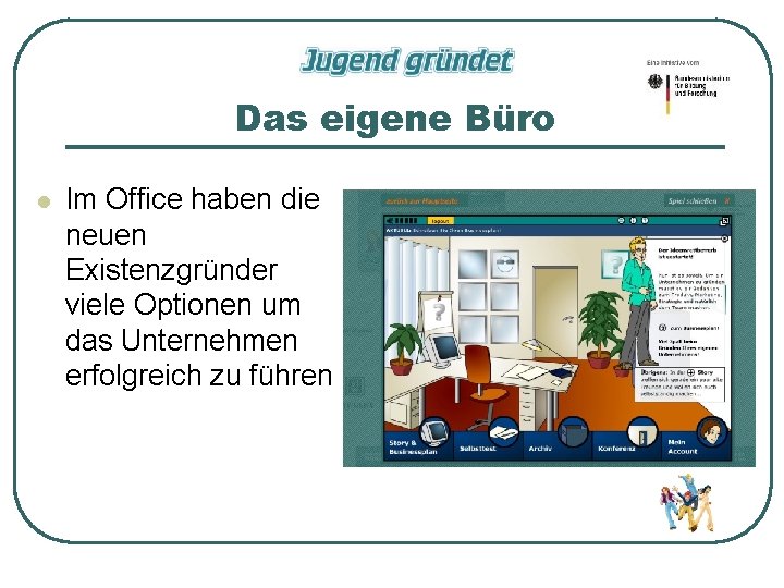 Das eigene Büro l Im Office haben die neuen Existenzgründer viele Optionen um das