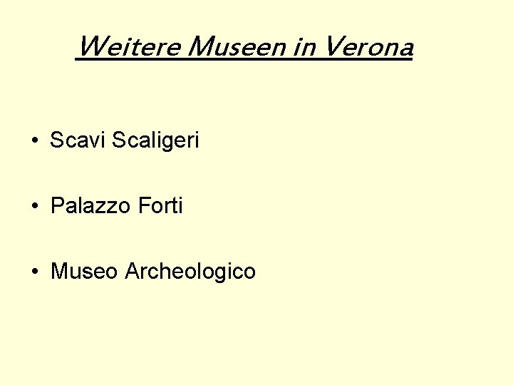 Weitere Museen in Verona • Scavi Scaligeri • Palazzo Forti • Museo Archeologico 