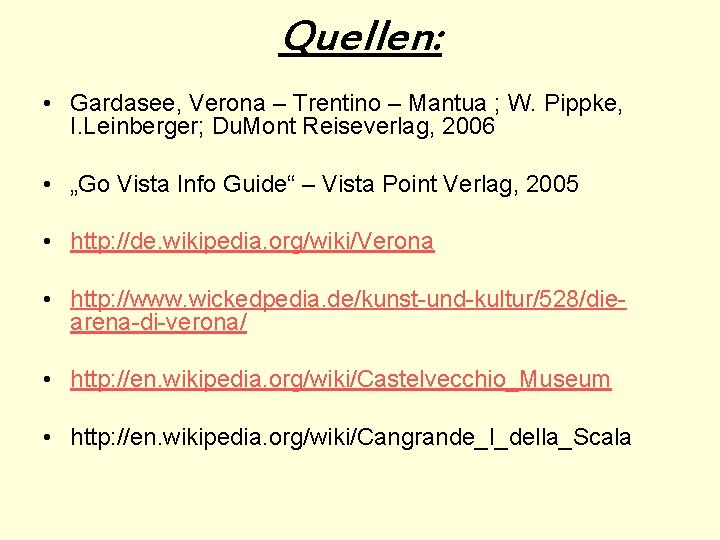 Quellen: • Gardasee, Verona – Trentino – Mantua ; W. Pippke, I. Leinberger; Du.