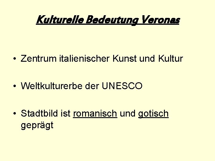 Kulturelle Bedeutung Veronas • Zentrum italienischer Kunst und Kultur • Weltkulturerbe der UNESCO •