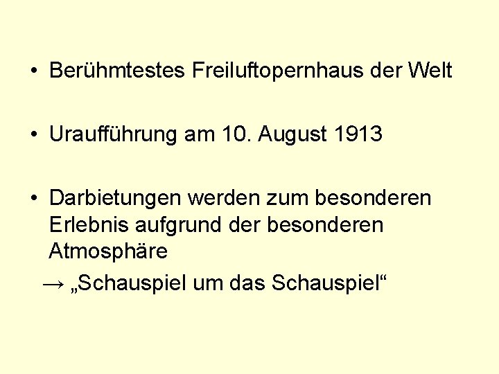  • Berühmtestes Freiluftopernhaus der Welt • Uraufführung am 10. August 1913 • Darbietungen