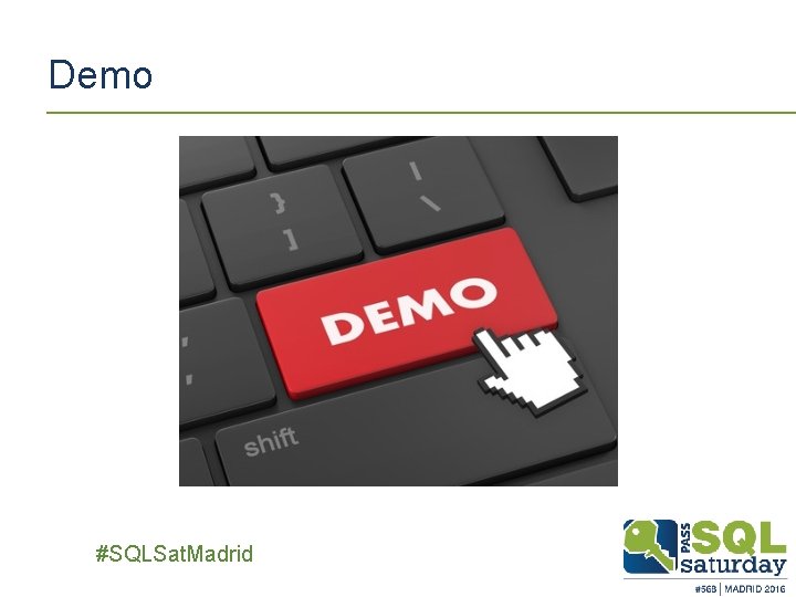 Demo ##SQLSat. Madrid 