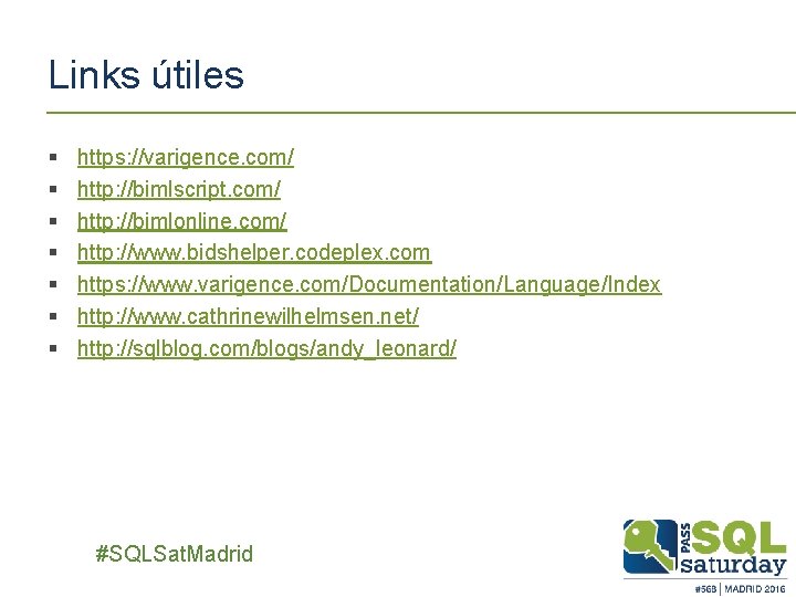 Links útiles § § § § https: //varigence. com/ http: //bimlscript. com/ http: //bimlonline.
