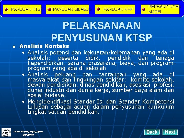 PANDUAN KTSP PANDUAN SILABUS PANDUAN RPP PERBANDINGAN MAPEL PELAKSANAAN PENYUSUNAN KTSP n Analisis Konteks PANDUAN KTSP PANDUAN SILABUS PANDUAN RPP PERBANDINGAN MAPEL PELAKSANAAN PENYUSUNAN KTSP n Analisis Konteks