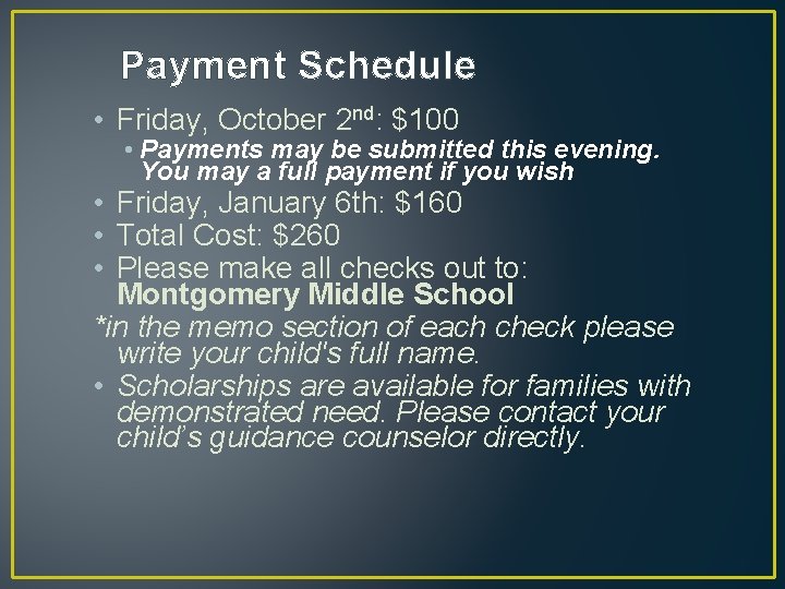 Payment Schedule • Friday, October 2 nd: $100 • Payments may be submitted this