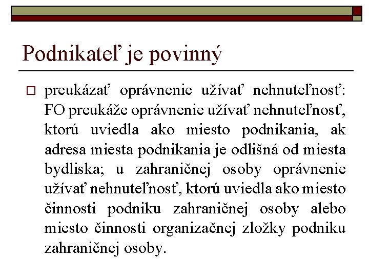 Podnikateľ je povinný o preukázať oprávnenie užívať nehnuteľnosť: FO preukáže oprávnenie užívať nehnuteľnosť, ktorú