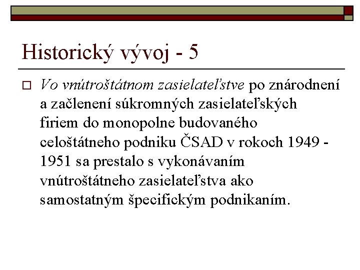 Historický vývoj - 5 o Vo vnútroštátnom zasielateľstve po znárodnení a začlenení súkromných zasielateľských