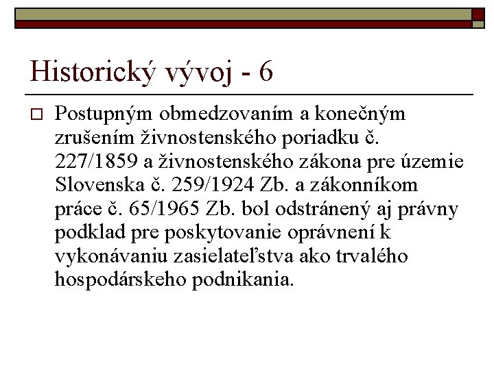 Historický vývoj - 6 o Postupným obmedzovaním a konečným zrušením živnostenského poriadku č. 227/1859