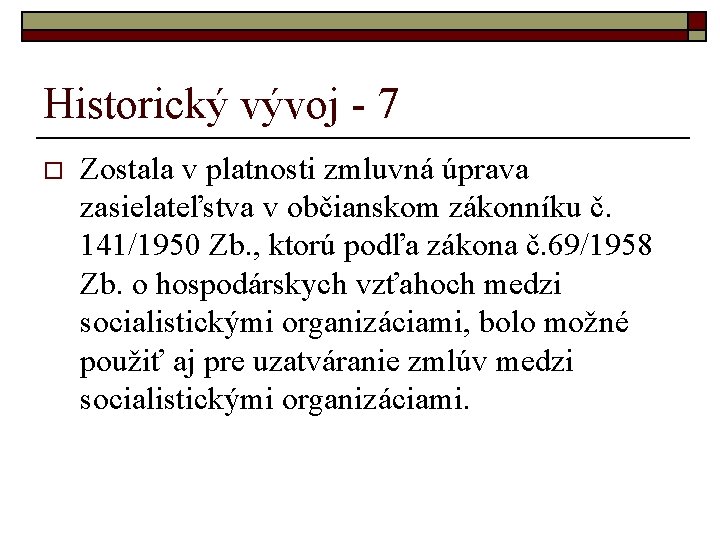 Historický vývoj - 7 o Zostala v platnosti zmluvná úprava zasielateľstva v občianskom zákonníku