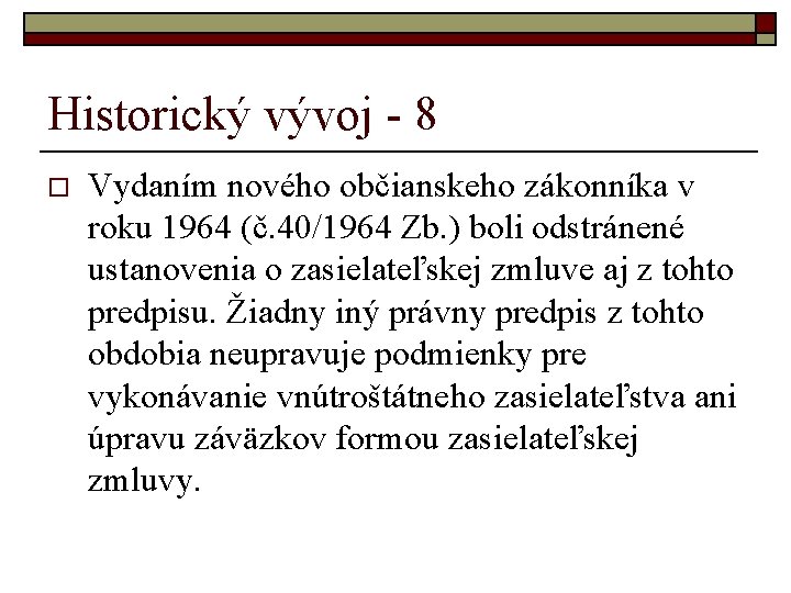 Historický vývoj - 8 o Vydaním nového občianskeho zákonníka v roku 1964 (č. 40/1964