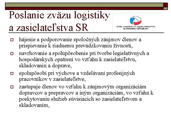 Poslanie zväzu logistiky a zasielateľstva SR o o hájenie a podporovanie spoločných záujmov členov