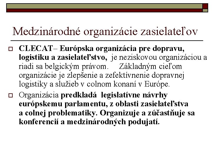 Medzinárodné organizácie zasielateľov o o CLECAT– Európska organizácia pre dopravu, logistiku a zasielateľstvo, je