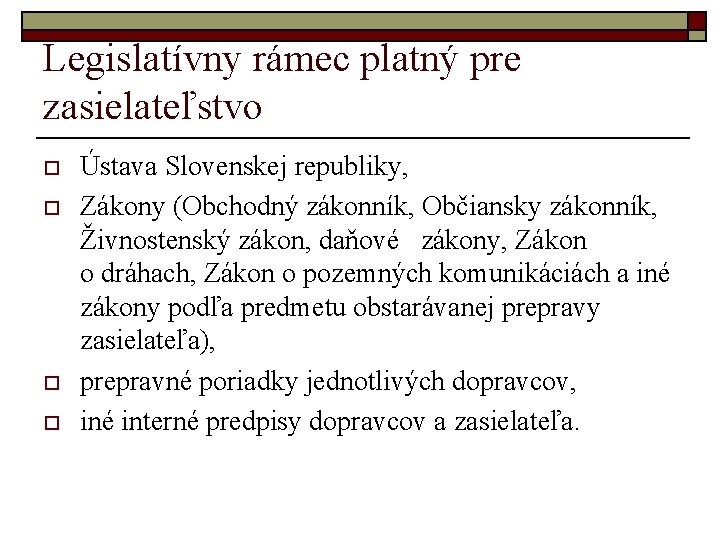 Legislatívny rámec platný pre zasielateľstvo o o Ústava Slovenskej republiky, Zákony (Obchodný zákonník, Občiansky