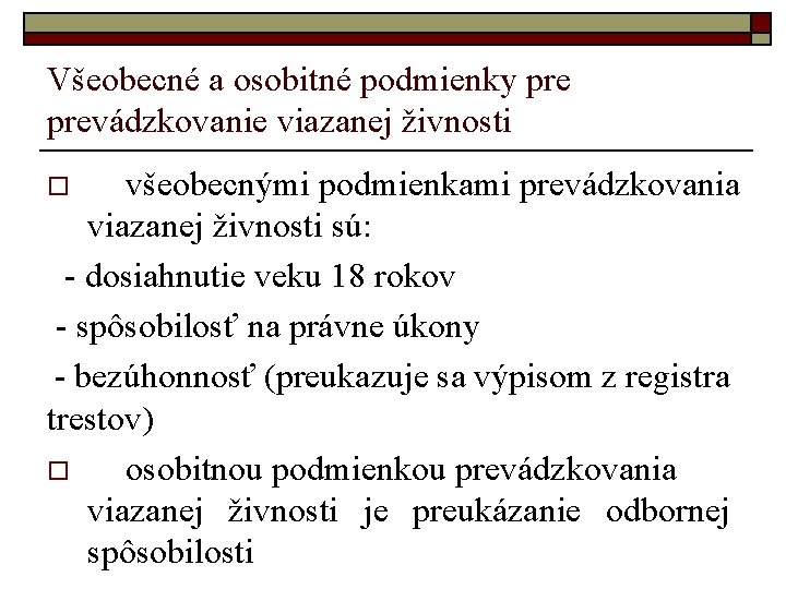 Všeobecné a osobitné podmienky prevádzkovanie viazanej živnosti všeobecnými podmienkami prevádzkovania viazanej živnosti sú: -