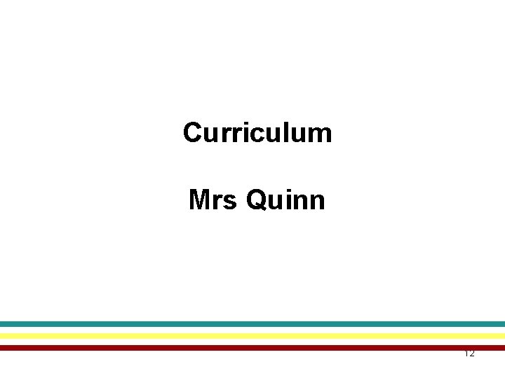 Curriculum Mrs Quinn 12 