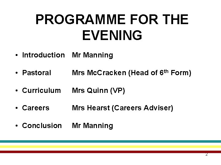 PROGRAMME FOR THE EVENING • Introduction Mr Manning • Pastoral Mrs Mc. Cracken (Head