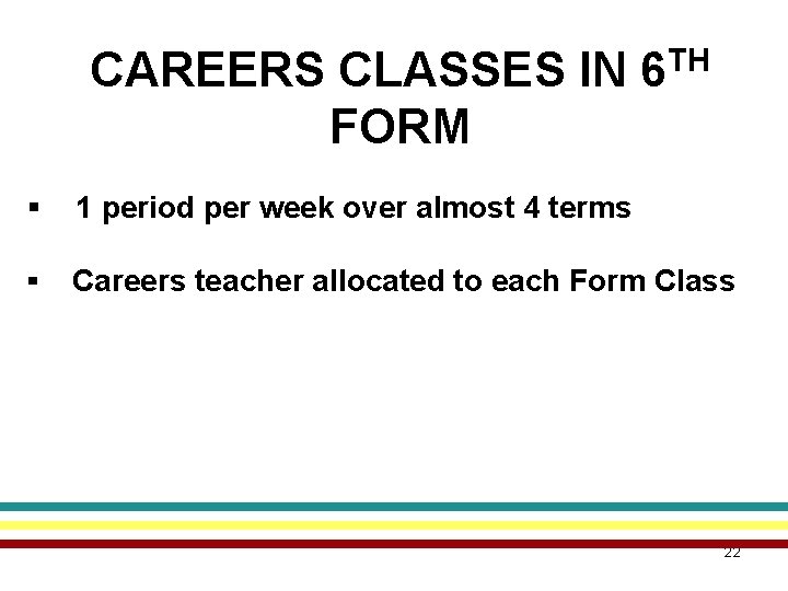 CAREERS CLASSES IN 6 TH FORM § 1 period per week over almost 4