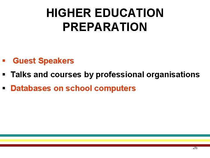 HIGHER EDUCATION PREPARATION § Guest Speakers § Talks and courses by professional organisations §