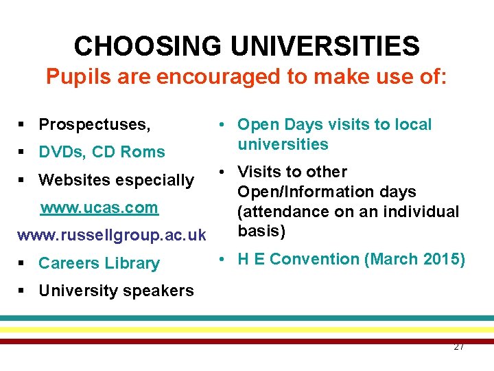 CHOOSING UNIVERSITIES Pupils are encouraged to make use of: § Prospectuses, § DVDs, CD