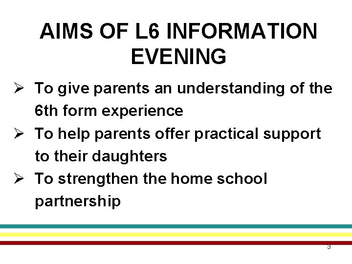 AIMS OF L 6 INFORMATION EVENING Ø To give parents an understanding of the
