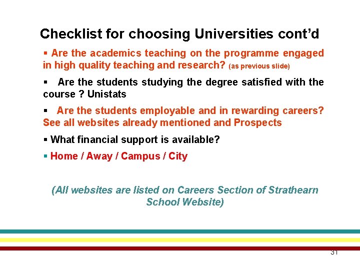 Checklist for choosing Universities cont’d § Are the academics teaching on the programme engaged