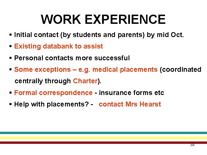 WORK EXPERIENCE § Initial contact (by students and parents) by mid Oct. § Existing