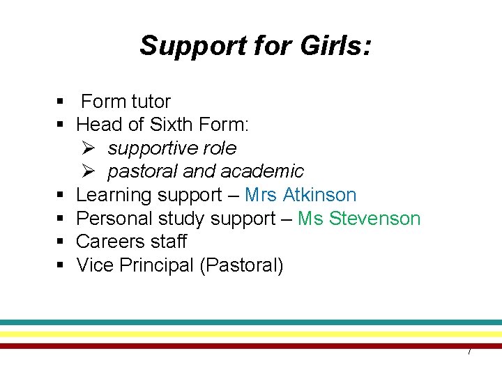 Support for Girls: § Form tutor § Head of Sixth Form: Ø supportive role