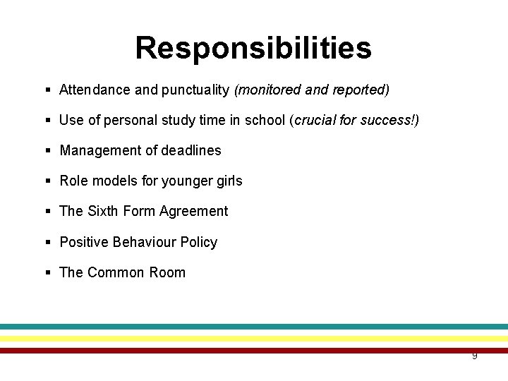 Responsibilities § Attendance and punctuality (monitored and reported) § Use of personal study time