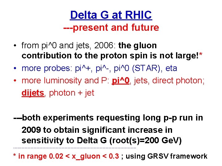 Delta G at RHIC ---present and future • from pi^0 and jets, 2006: the