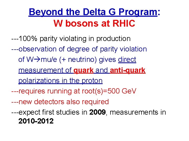 Beyond the Delta G Program: W bosons at RHIC ---100% parity violating in production