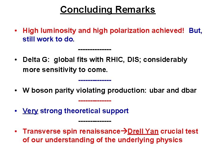 Concluding Remarks • High luminosity and high polarization achieved! But, still work to do.