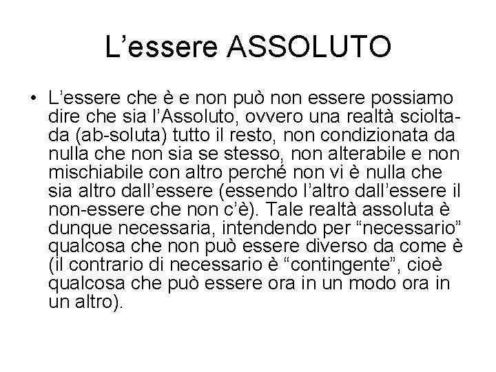 L’essere ASSOLUTO • L’essere che è e non può non essere possiamo dire che