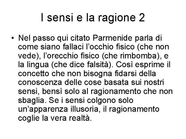 I sensi e la ragione 2 • Nel passo qui citato Parmenide parla di