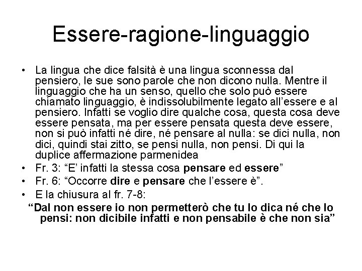 Essere-ragione-linguaggio • La lingua che dice falsità è una lingua sconnessa dal pensiero, le