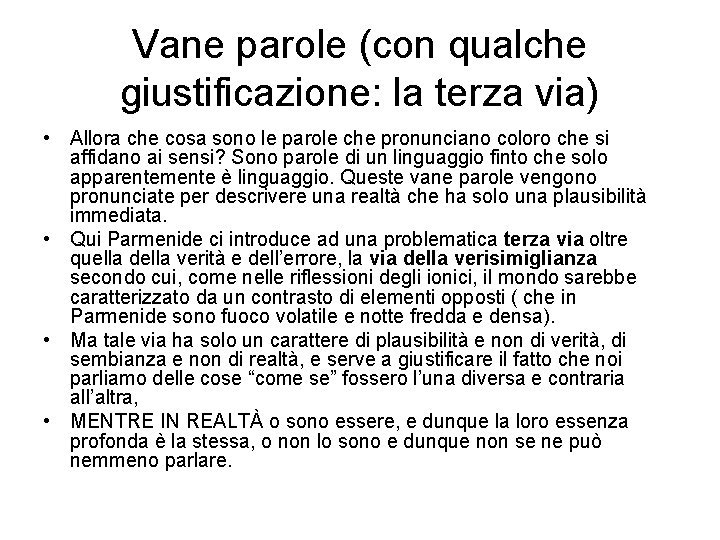 Vane parole (con qualche giustificazione: la terza via) • Allora che cosa sono le