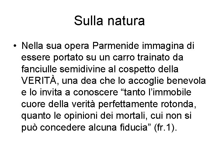 Sulla natura • Nella sua opera Parmenide immagina di essere portato su un carro