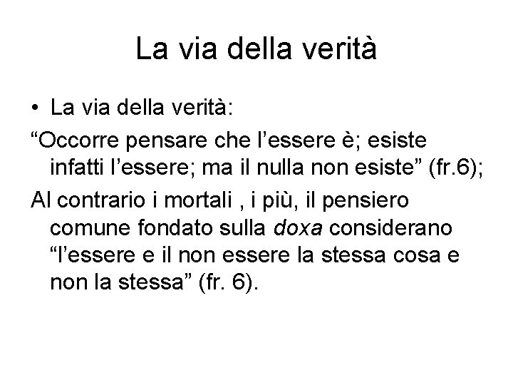 La via della verità • La via della verità: “Occorre pensare che l’essere è;