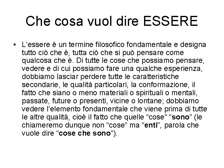 Che cosa vuol dire ESSERE • L’essere è un termine filosofico fondamentale e designa