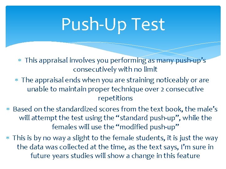 Push-Up Test This appraisal involves you performing as many push-up’s consecutively with no limit