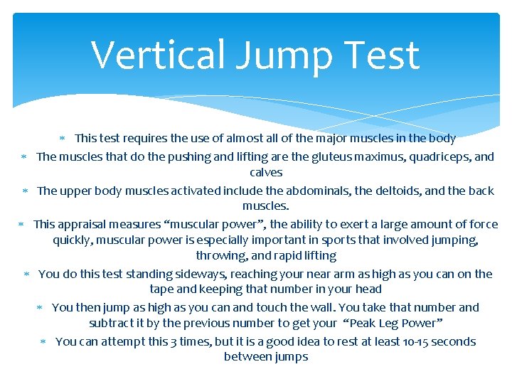 Vertical Jump Test This test requires the use of almost all of the major